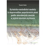 Rytmicko-melodické modely k doprovodu populárních písní podle akordových značek a jejich klavírní st - Tomáš Kuhn