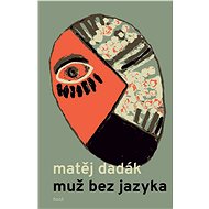 Muž bez jazyka - Matěj Dadák