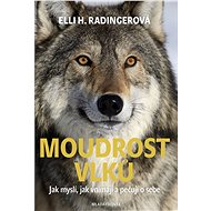 Moudrost vlků - Elli H. Radingerová