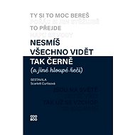 Nesmíš všechno vidět tak černě (a jiné hloupé řeči) - Scarlett Curtis