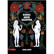 Konec aneb Začátek - Edna Nová