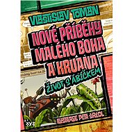 Nové příběhy Malého boha a Kruana: život s Ábíčkem - Vlastislav Toman