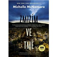 Zmizím ve tmě - Michelle McNamara