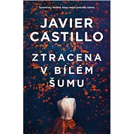 Ztracena v bílém šumu - Javier Castillo