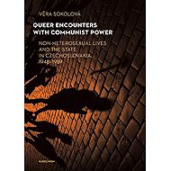 Queer Encounters with Communist Power - Veronika Opletalová
