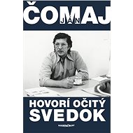 Hovorí očitý svedok - Ján Čomaj