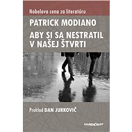 Aby si sa nestratil v našej štvrti - Patrick Modiano