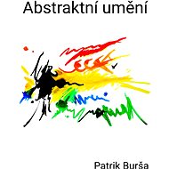 Abstraktní umění - Mgr. Patrik Burša