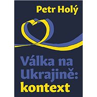 The war in Ukraine: context - Petr Holý