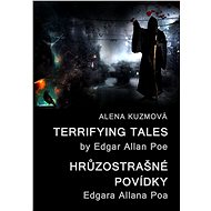 Terrifying Tales by Edgar Allan Poe / Hrůzostrašné povídky Edgara Allana Poa - Alena Kuzmová