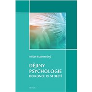 Dějiny psychologie do konce 19. století - Milan Nakonečný