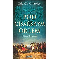 Under the Imperial Eagle - Zdeněk Grmolec