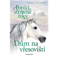 Poníci od stříbrné řeky – Dům na vřesovišti - Amanda Willsová