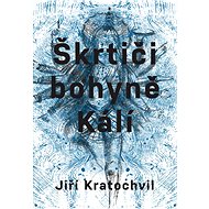 Škrtiči bohyně Kálí - Jiří Kratochvil