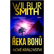 Řeka bohů - Nové království - Wilbur Smith