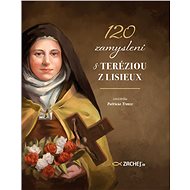 120 zamyslení s Teréziou z Lisieux - Patricia Treece (ed).