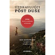 Uzdravujúci pôst duše - Ken Kniepmann