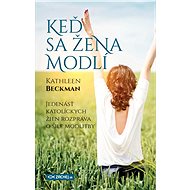Keď sa žena modlí - Kathleen Beckmann