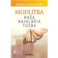 Modlitba, naša najhlbšia túžba - Ronald Rolheiser