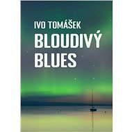 Bloudivý blues - Ivo Tomášek