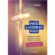 Príď a uzdrav nás! - Imrich Degro