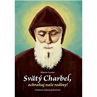 Svätý Charbel, ochraňuj naše rodiny! - Martin Csontos