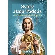 Svätý Júda Tadeáš - veľký pomocník v ťažkých chvíľach - kolektív autorov  Multiple authors