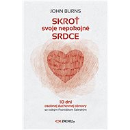 Skroť svoje nepokojné srdce - John Burns