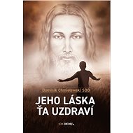Jeho láska ťa uzdraví - Dominik Chmielewski