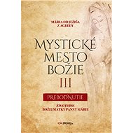 Mystické mesto Božie III - Prebodnutie - Mary of Jesus of Ágreda