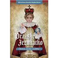 Pražské Jezuliatko - Silvia Koscelanská-Hajdučeková