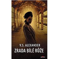 Zrada bílé růže - V.S. Alexander