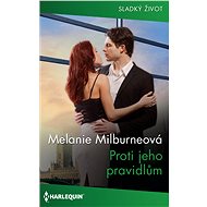 Proti jeho pravidlům - Melanie Milburneová