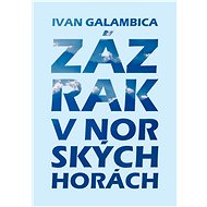 Zázrak v norských horách - Ivan Galambica