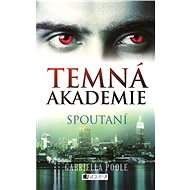 Temná akademie – Spoutaní - Gabriella Poole