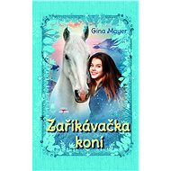 Zaříkávačka koní - Gina Mayerová