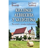 Krajinou Albrechta z Valdštejna - Otomar Dvořák