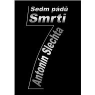 7 pádů smrti - Antonín Šlechta