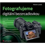 Photographing with a digital mirrorless camera - Martin Lukeš