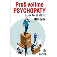 Proč volíme psychopaty - Bill Eddy