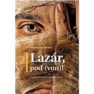 Lazár, poď (von)! - Mária Martina Marthini