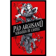 Pád Argosanů - Sebastien de Castell