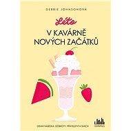 Summer in the Café of New Beginnings - Debbie Johnsonová