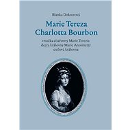 Marie Tereza Charlotta Bourbon - Blanka Doktorová
