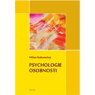 Psychologie osobnosti - Milan Nakonečný