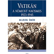 Vatikán a německý nacismus 1923-1945 - Marek Šmíd