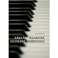 Základy klasické hudební kompozice - Otomar Kvěch