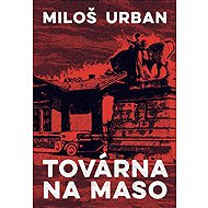 Továrna na maso - Miloš Urban