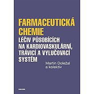 Farmaceutická chemie léčiv působících na kardiovaskulární, trávicí a vylučovací systém - Collective  Martin Doležal