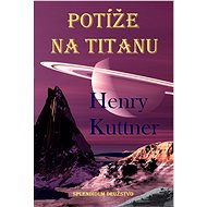 Potíže na Titanu - Henry Kuttner